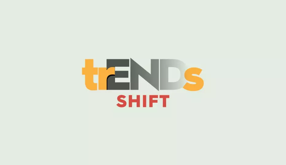 Trends Shift